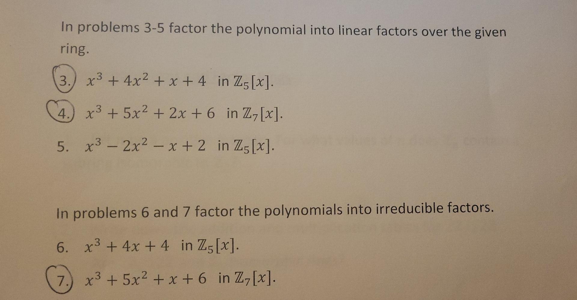 In Problems 3 5 Factor The Polynomial Into Linear Factors Over The Given Ring 3 X3 4x2 X 4 In Z5 X 4 X3 5 1