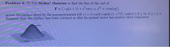Problem 8 Use Stokes Theorem To Find The Flux Of The Curl Of F Y X 1 2 Cos Z 2 541 Cos Xy Across The Surf 1