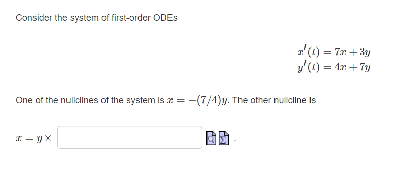 Consider The System Of First Order Odes X T 7x 3y Y T 4x 7y One Of The Nullclines Of The System Is X 1