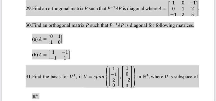 1 0 1 29 Find An Orthogonal Matrix P Such That P 1 Ap Is Diagonal Where A 0 1 2 1 2 5 30 Find An Orthogonal Matri 1