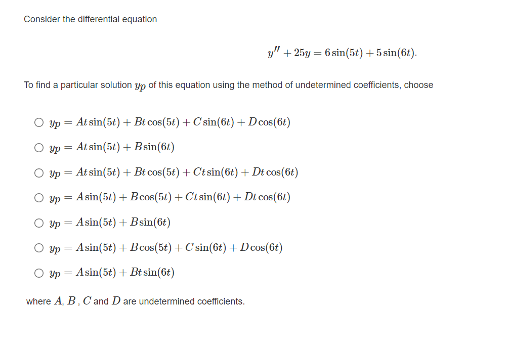 Consider The Differential Equation Y 25y 6 Sin 5t 5 Sin 6t To Find A Particular Solution Yp Of This Equation U 1