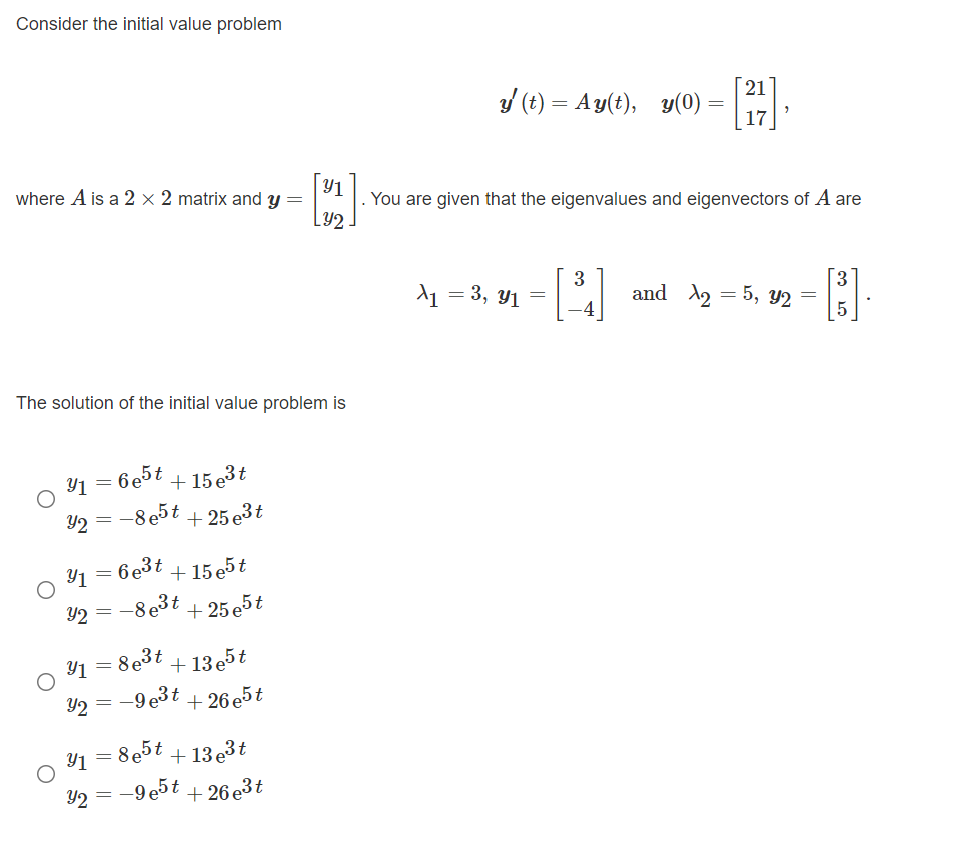 Consider The Initial Value Problem Y T Ay T Y 0 21 17 Y1 Where A Is A 2 X 2 Matrix And Y You Are Given That The 1