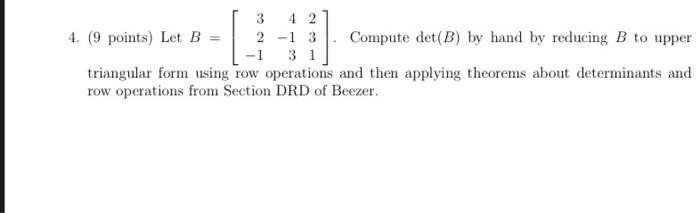 4 2 3 4 9 Points Let B 2 1 3 Compute Det B By Hand By Reducing B To Upper 1 31 Triangular Form Using Row Operati 1