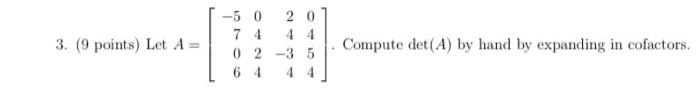 5 0 2 0 3 9 Points Let A Compute Det A By Hand By Expanding In Cofactors 02 35 64 1