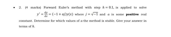 Forward Euler S Method With Step H 0 1 Is Applied To Solve Y Dy Dx 1 Aj Y X Where J 1 And A Is Some Pos 1