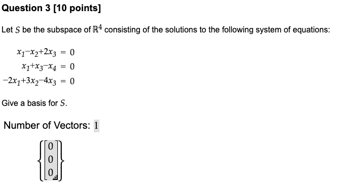 Question 3 10 Points Let S Be The Subspace Of R4 Consisting Of The Solutions To The Following System Of Equations X 1