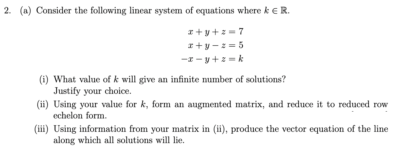 2 A Consider The Following Linear System Of Equations Where K E R X Y Z 7 X Y 2 5 X Y Z K I 1