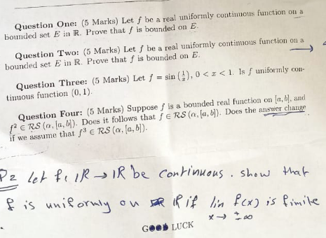 Question One 5 Marks Let F Be A Real Uniformly Continuous Function On A A Bounded Set Ein R Prove That Is Bounded On 1