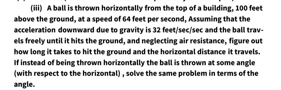 Iii A Ball Is Thrown Horizontally From The Top Of A Building 100 Feet Above The Ground At A Speed Of 64 Feet Per Sec 1