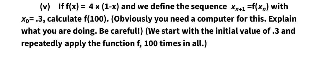 V If F X 4 X 1 X And We Define The Sequence Xn 1 F Xn With X 3 Calculate F 100 Obviously You Need A Com 1