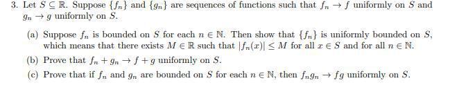 3 Let S Sr Suppose N And 9n Are Sequences Of Functions Such That Fn F Uniformly On S And 9n G Uniformly On S 1