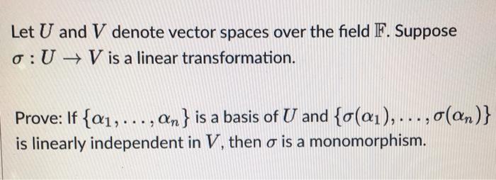 Let U And V Denote Vector Spaces Over The Field F Suppose 0 U V Is A Linear Transformation Prove If Q1 An Is 1