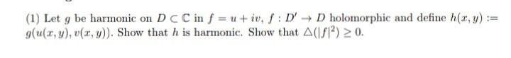 1 Let G Be Harmonic On D C C In F U Iv F Dd Holomorphic And Define H X Y G U X Y V X Y Show That H Is Ha 1