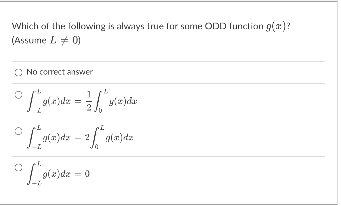 Which Of The Following Is Always True For Some Odd Function G X Assume L 0 O No Correct Answer G L Lo A Dx 1