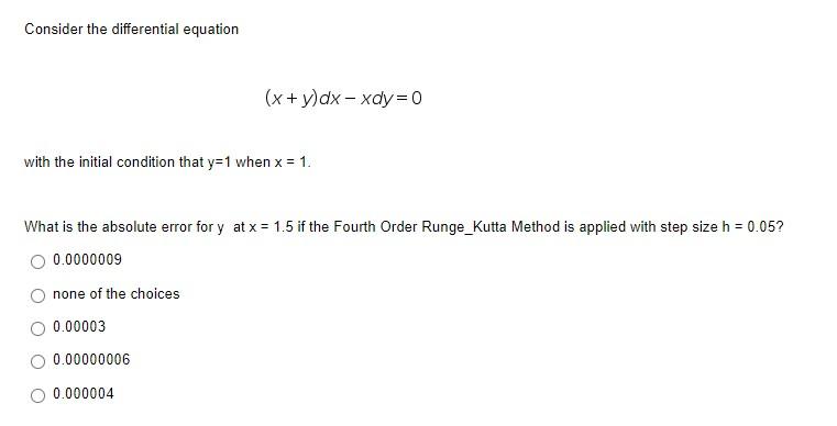 Consider The Differential Equation X Y Dx Xdy 0 With The Initial Condition That Y 1 When X 1 What Is The Absolute 1