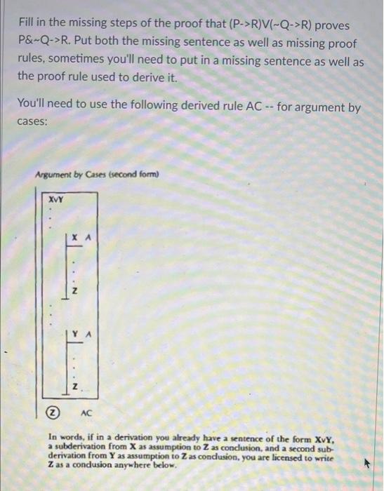 Fill In The Missing Steps Of The Proof That P R V Q R Proves P Q R Put Both The Missing Sentence As Well As Miss 1