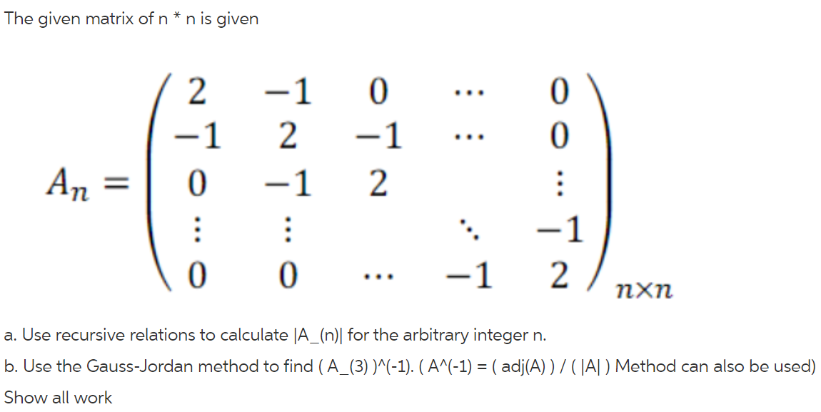 The Given Matrix Of N N Is Given 0 0 2 1 0 0 0 1 2 An 1 2 1 0 1 2 1 Nxn A Use Recursive Relations 1