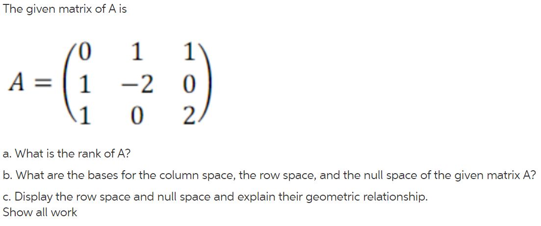 The Given Matrix Of A Is 1 09 A A 1 1 2 1 0 2 A What Is The Rank Of A B What Are The Bases For The Column Space 1