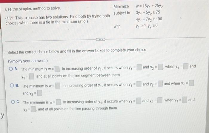 Use The Simplex Method To Solve Hint This Exercise Has Two Solutions Find Both By Trying Both Choices When There I 1