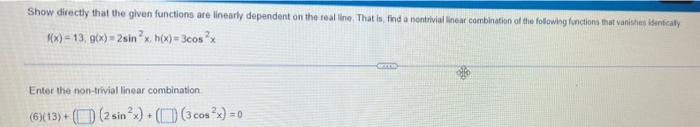 Show Directly That The Given Functions Are Linearly Dependent On The Real Time That Is Find A Nontrivial Linear Combina 1