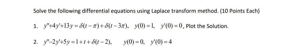 Solve The Following Differential Equations Using Laplace Transform Method 10 Points Each 1 Y 4y 13y 8 T 1 37 1