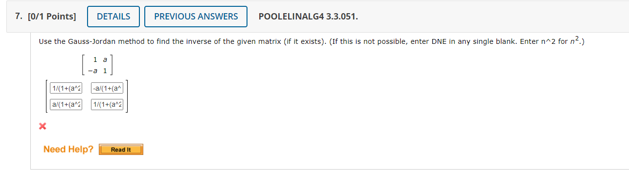 7 0 1 Points Details Previous Answers Poolelinalg4 3 3 051 Use The Gauss Jordan Method To Find The Inverse Of The Gi 1