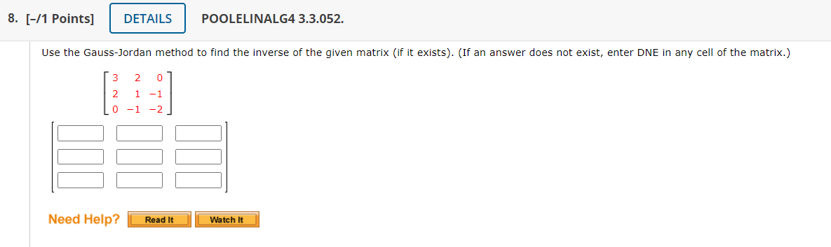 8 1 Points Details Poolelinalg4 3 3 052 Use The Gauss Jordan Method To Find The Inverse Of The Given Matrix If It 1