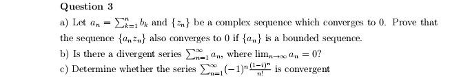 Question 3 A Let An Ekaiba And N Be A Complex Sequence Which Converges To 0 Prove That The Sequence On Zn Also Con 1