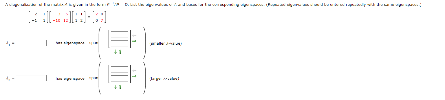 A Diagonalization Of The Matrix A Is Given In The Form P 1ap D List The Eigenvalues Of A And Bases For The Correspond 1