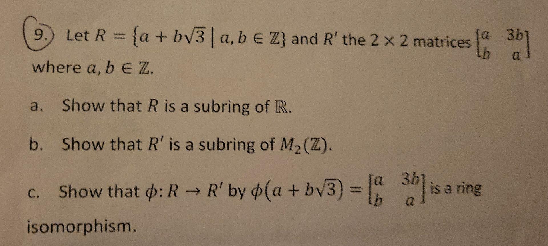 9 Let R A Bv3 A B Z And R The 2 X 2 Matrices 36 B E 16 Where A B E Z A Show That R Is A Subring Of R B 1