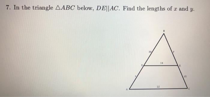 7 In The Triangle Aabc Below De Ac Find The Lengths Of X And Y 30 14 E 15 22 A C 1