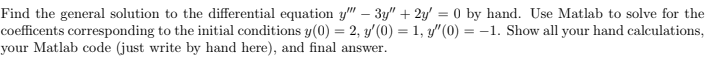 Find The General Solution To The Differential Equation Y 3y 2y 0 By Hand Use Matlab To Solve For The Coefficent 1