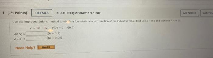 1 1 Points Details Zilldiffeqmodap11 9 1 002 My Notes Ask You Use The Improved Euler S Method To Obtain A Four Deci 1