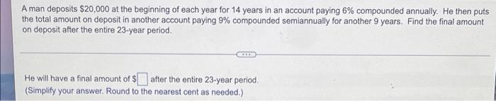 Aman Deposits 20 000 At The Beginning Of Each Year For 14 Years In An Account Paying 6 Compounded Annually He Then Pu 1