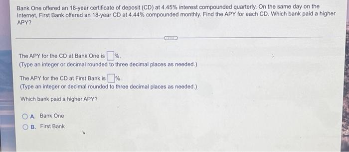 Bank One Offered An 18 Year Certificate Of Deposit Cd At 4 45 Interest Compounded Quarterly On The Same Day On The I 1