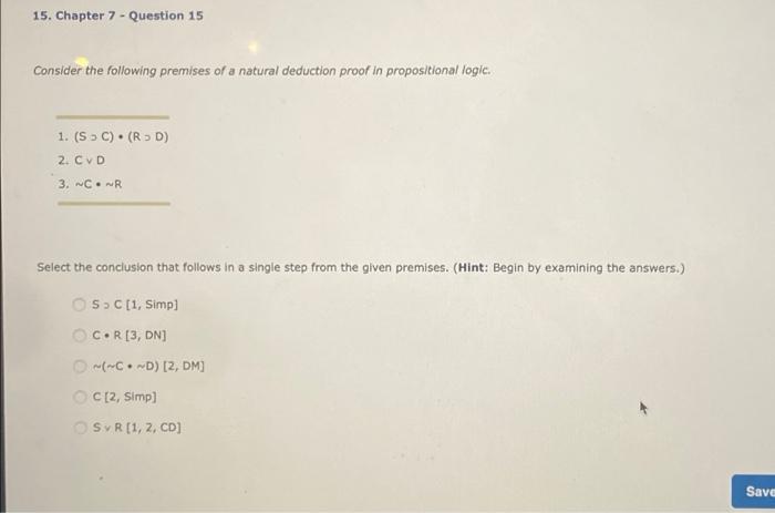 15 Chapter 7 Question 15 Consider The Following Premises Of A Natural Deduction Proof In Propositional Logic 1 Sc 1