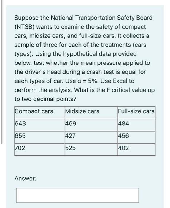 Suppose The National Transportation Safety Board Ntsb Wants To Examine The Safety Of Compact Cars Midsize Cars And F 1