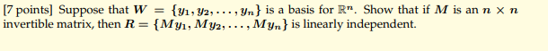 7 Points Suppose That W 41 Y2 Yn Is A Basis For R Show That If M Is An N Xn Invertible Matrix Then R M 1