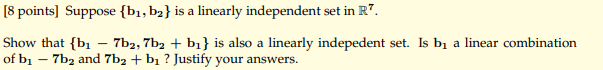 8 Points Suppose Bi B2 Is A Linearly Independent Set In R Show That B 7b2 7b2 Bz Is Also A Linearly Indepede 1
