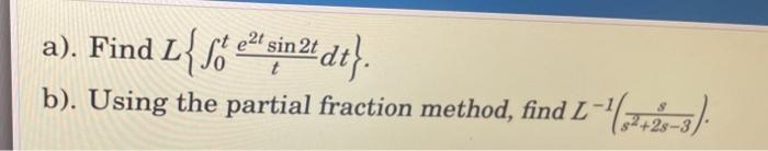 Et T A Find L So Sin 2t Dt B Using The Partial Fraction Method Find L 46772 3 L 1