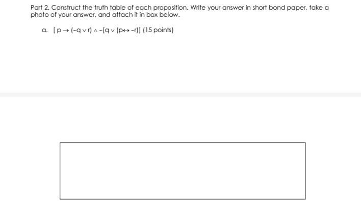 Part 2 Construct The Truth Table Of Each Proposition Write Your Answer In Short Bond Paper Take A Photo Of Your Answe 1