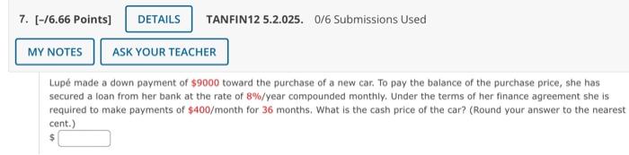 7 76 66 Points Details Tanfin12 5 2 025 0 6 Submissions Used My Notes Ask Your Teacher Lupe Made A Down Payment Of 1