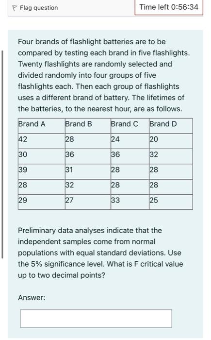 P Flag Question Time Left 0 56 34 Four Brands Of Flashlight Batteries Are To Be Compared By Testing Each Brand In Five F 1
