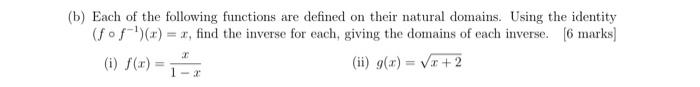 B Each Of The Following Functions Are Defined On Their Natural Domains Using The Identity Fof X X Find The Inve 1