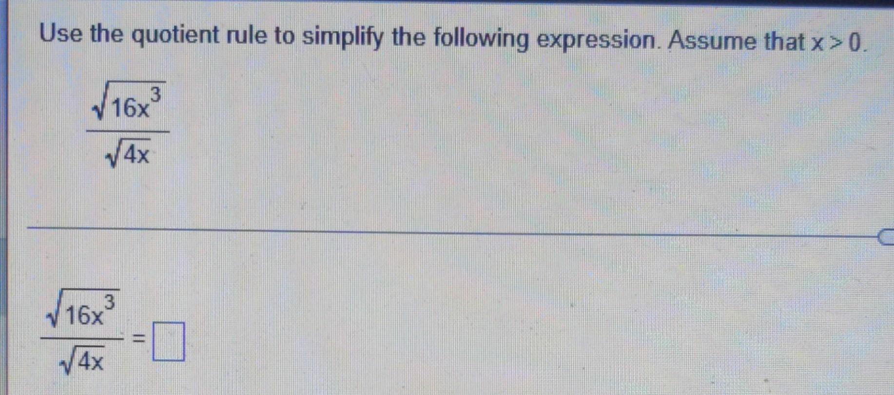 Use The Quotient Rule To Simplify The Following Expression Assume That X 0 3 16x 4x V 3 16x 4x 1