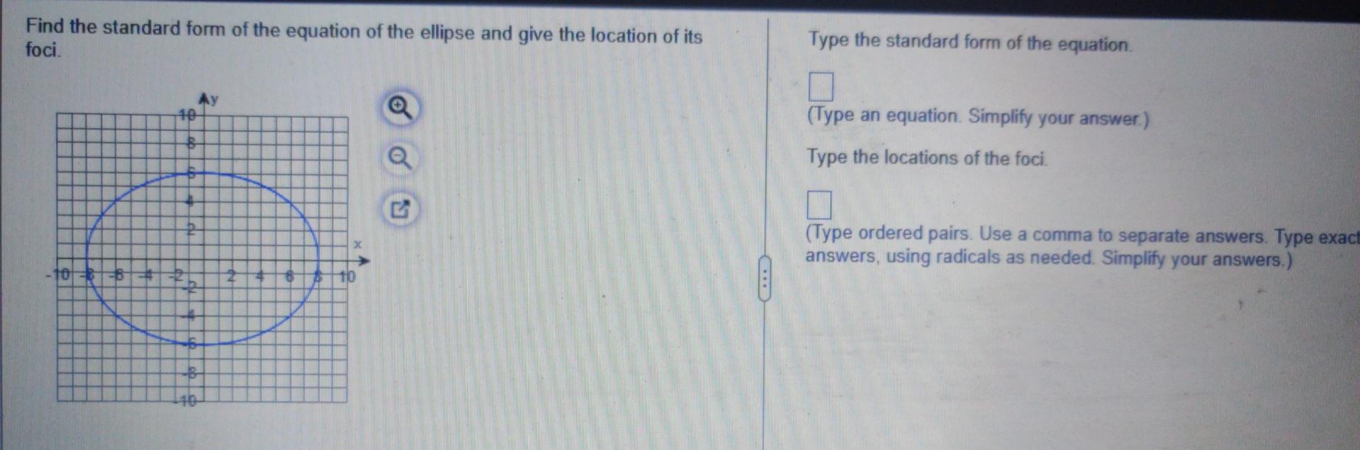 Find The Standard Form Of The Equation Of The Ellipse And Give The Location Of Its Foci Type The Standard Form Of The E 1