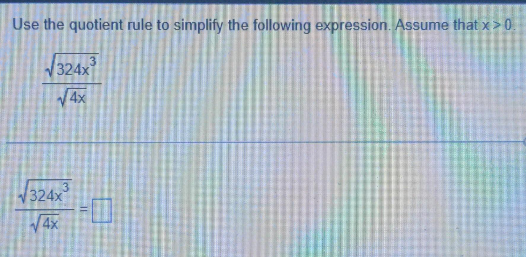 Use The Quotient Rule To Simplify The Following Expression Assume That X 0 1324x 3 4x 3 3244 V 4x Give The Center 1