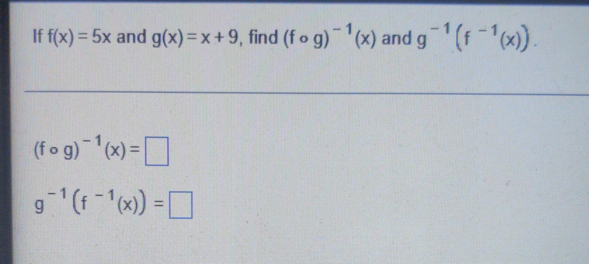 If F X 5x And G X X 9 Find Fog X And G X 1 Fog X 9 X 0 1
