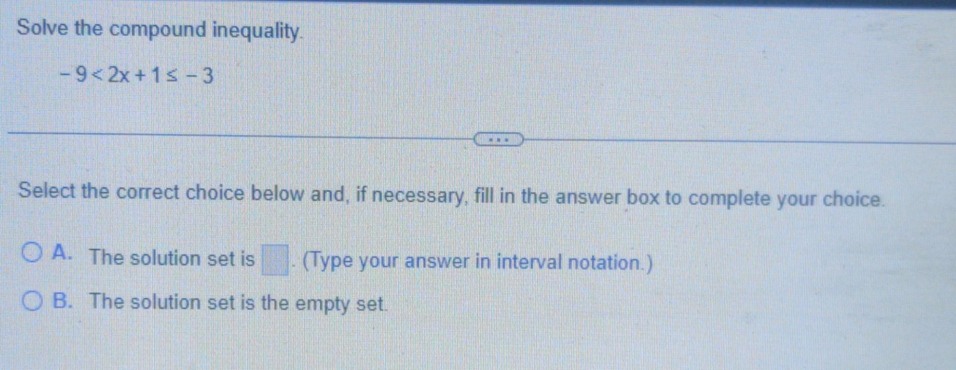 Solve The Compound Inequality 9 2x 15 3 Select The Correct Choice Below And If Necessary Fill In The Answer Box 1