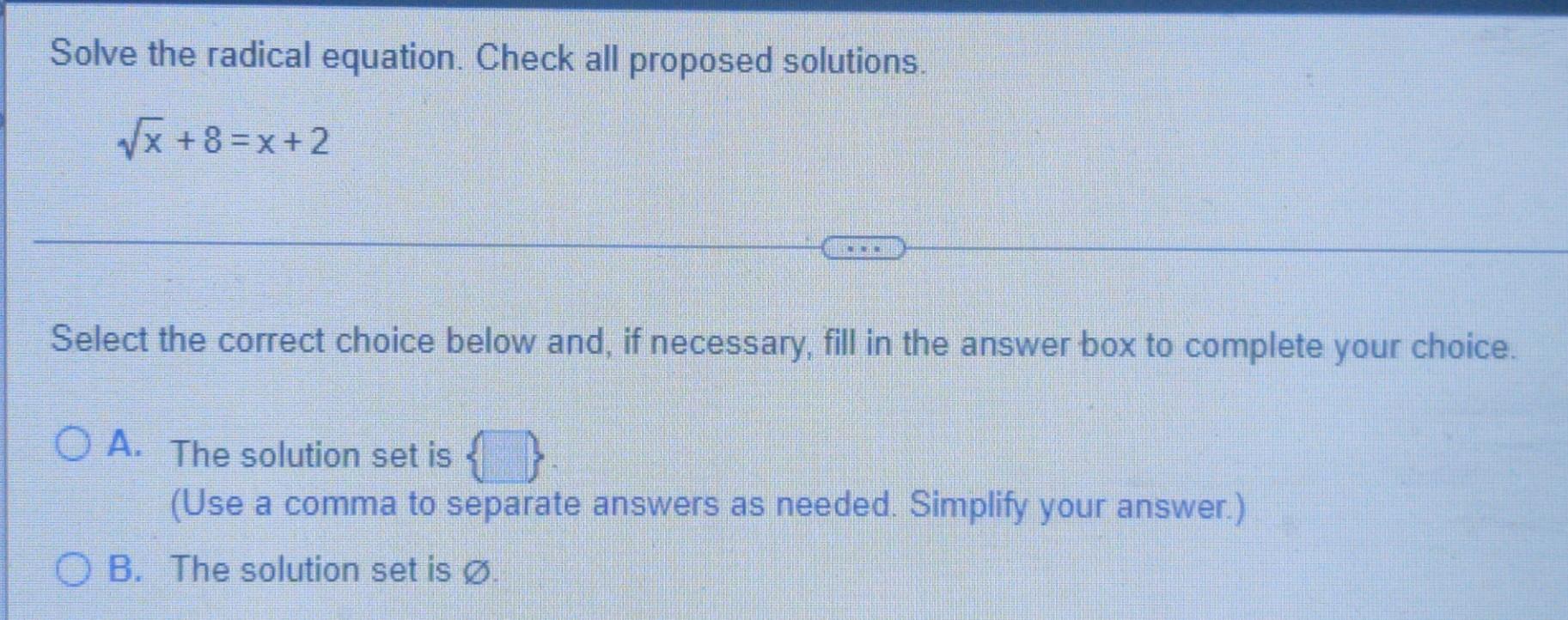 Solve The Radical Equation Check All Proposed Solutions Vx 8 X 2 Select The Correct Choice Below And If Necessary Fi 1